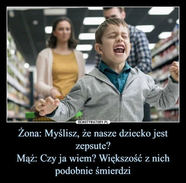 Żona: Myślisz, że nasze dziecko jest zepsute? Mąż: Czy ja wiem? Większość z nich podobnie śmierdzi