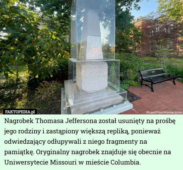 
    Nagrobek Thomasa Jeffersona został usunięty na prośbę jego rodziny i zastąpiony...