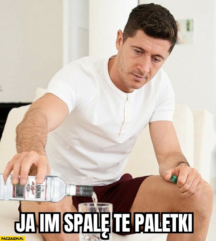Lewandowski ja im spalę te paletki