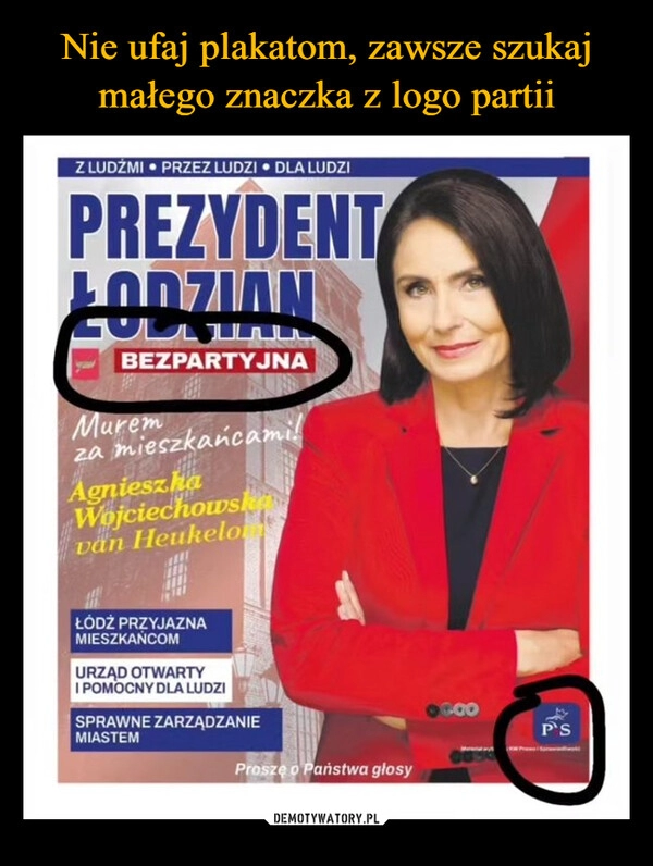 
    Nie ufaj plakatom, zawsze szukaj małego znaczka z logo partii