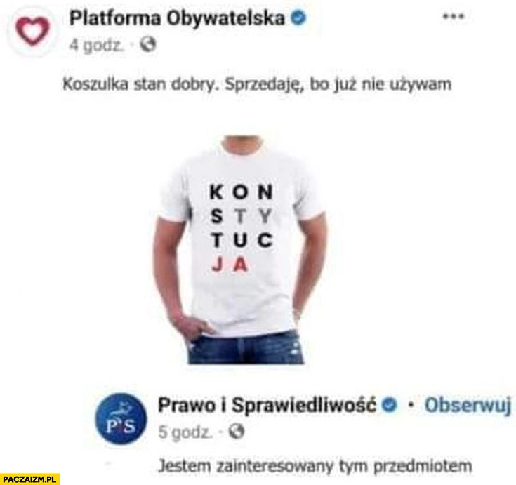 
    Koszulka konstytucja Platforma Obywatelska stan dobry sprzedaję bo nie ozywam, PiS: jestem zainteresowany tym przedmiotem Prawo i Sprawiedliwość