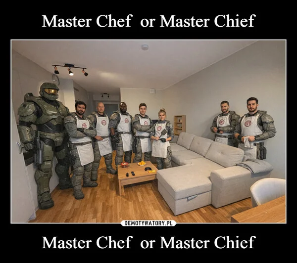 
    Master Chef or Master Chief Master Chef or Master Chief