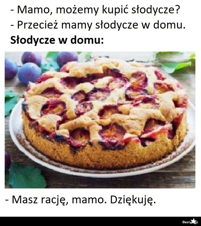 
    W domu jest coś lepszego 