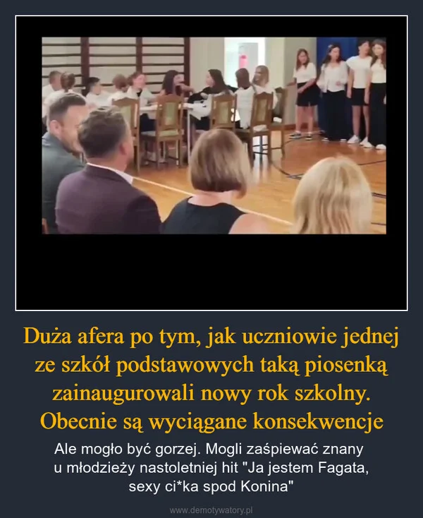 
    Duża afera po tym, jak uczniowie jednej ze szkół podstawowych taką piosenką zainaugurowali nowy rok szkolny. Obecnie są wyciągane konsekwencje