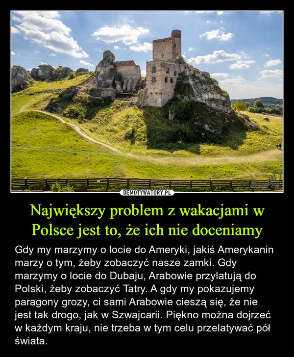 
    Największy problem z wakacjami w Polsce jest to, że ich nie doceniamy