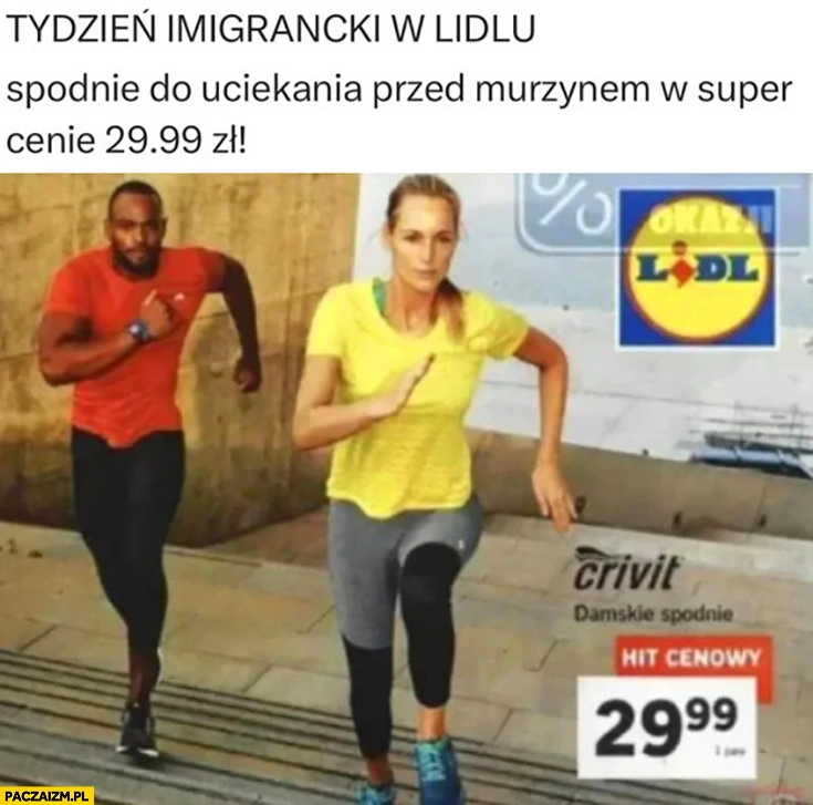 
    Tydzień imigrancki w Lidlu spodnie do uciekania przed murzynem w super cenie 29,99