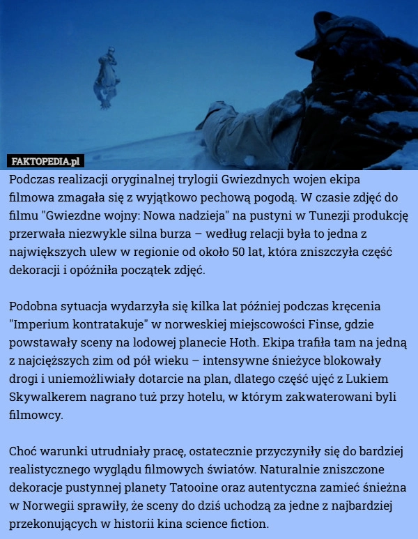 
    Podczas realizacji oryginalnej trylogii Gwiezdnych wojen ekipa filmowa zmagała