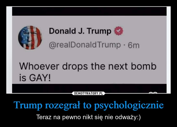 
    Trump rozegrał to psychologicznie