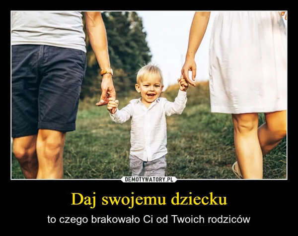 
    Daj swojemu dziecku