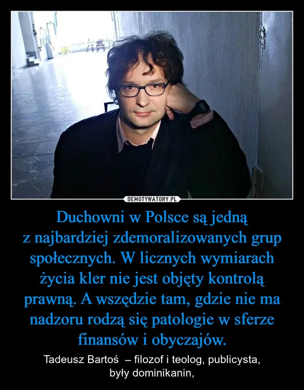 Duchowni w Polsce są jedną z najbardziej zdemoralizowanych grup społecznych. W licznych wymiarach życia kler nie jest objęty kontrolą prawną. A wszędzie tam, gdzie nie ma nadzoru rodzą się patologie w sferze finansów i obyczajów.