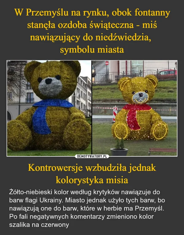 
    W Przemyślu na rynku, obok fontanny stanęła ozdoba świąteczna - miś nawiązujący do niedźwiedzia, symbolu miasta Kontrowersje wzbudziła jednak kolorystyka misia