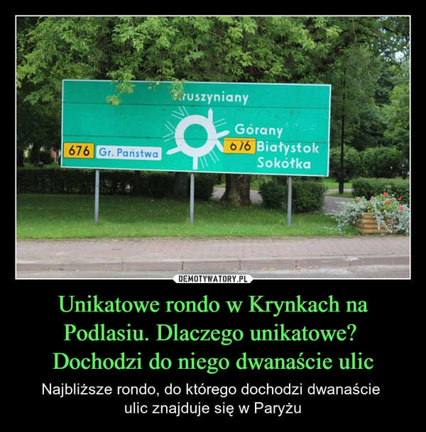 
    Unikatowe rondo w Krynkach na Podlasiu. Dlaczego unikatowe? 
Dochodzi do niego dwanaście ulic