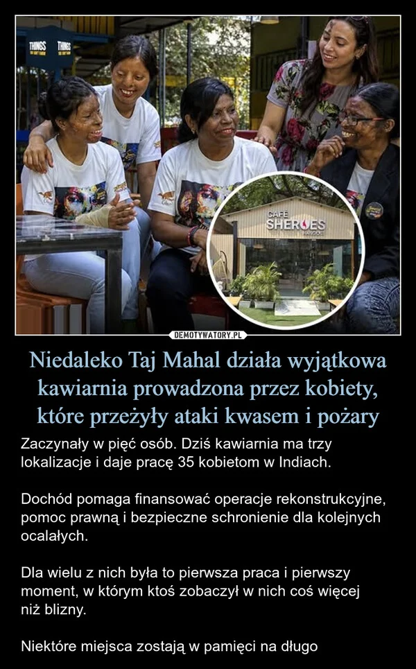 
    Niedaleko Taj Mahal działa wyjątkowa kawiarnia prowadzona przez kobiety, które przeżyły ataki kwasem i pożary