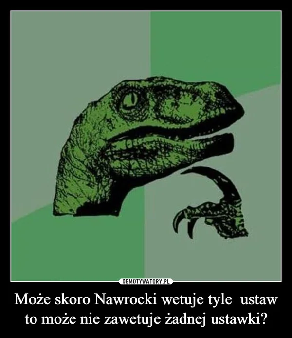 
    Może skoro Nawrocki wetuje tyle ustaw to może nie zawetuje żadnej ustawki?