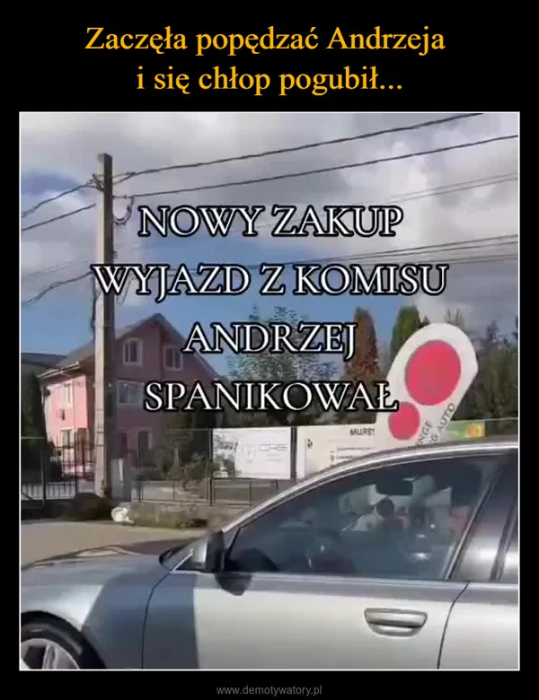 Zaczęła popędzać Andrzeja i się chłop pogubił...