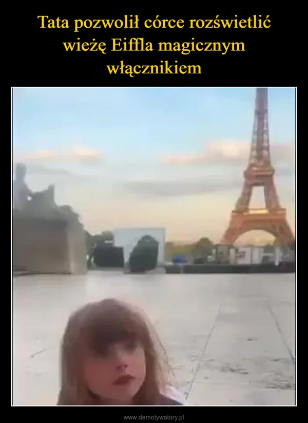 
    Tata pozwolił córce rozświetlić wieżę Eiffla magicznym włącznikiem