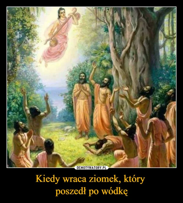 
    Kiedy wraca ziomek, który poszedł po wódkę