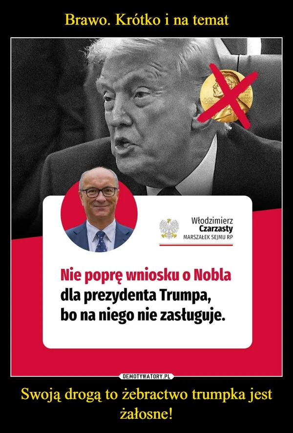 
    Brawo. Krótko i na temat Swoją drogą to żebractwo trumpka jest żałosne!