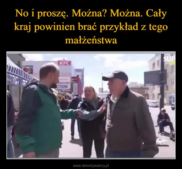 
    No i proszę. Można? Można. Cały kraj powinien brać przykład z tego małżeństwa