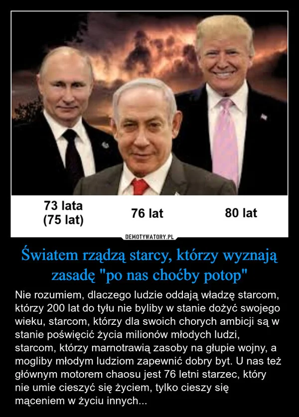 
    Światem rządzą starcy, którzy wyznają zasadę 