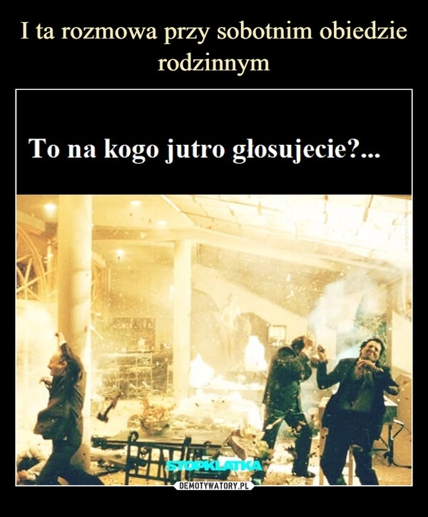 
    I ta rozmowa przy sobotnim obiedzie rodzinnym