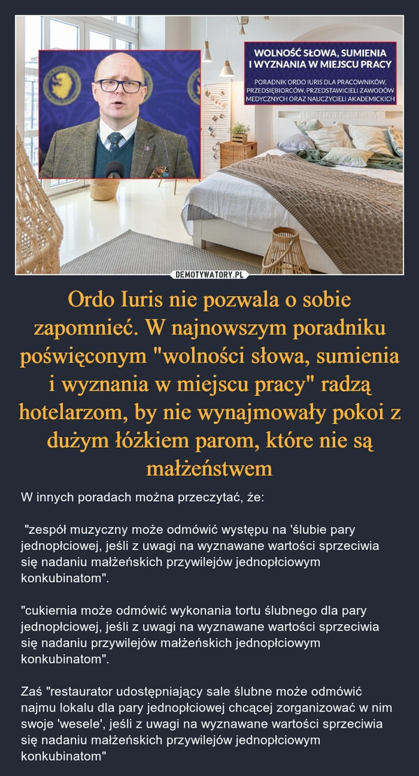 
    Ordo Iuris nie pozwala o sobie zapomnieć. W najnowszym poradniku poświęconym "wolności słowa, sumienia i wyznania w miejscu pracy" radzą hotelarzom, by nie wynajmowały pokoi z dużym łóżkiem parom, które nie są małżeństwem 