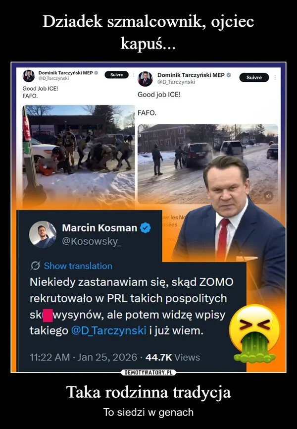 
    Dziadek szmalcownik, ojciec kapuś... Taka rodzinna tradycja