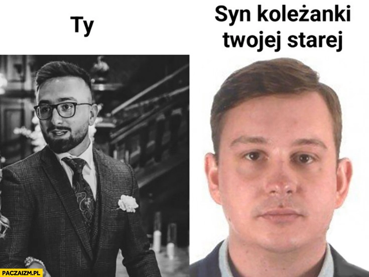 
    Peretti Majtczak ty syn koleżanki twojej starej