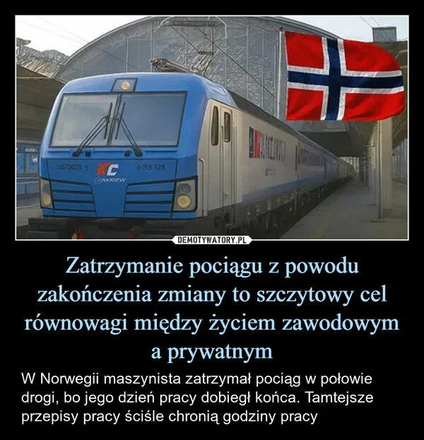 
    Zatrzymanie pociągu z powodu zakończenia zmiany to szczytowy cel równowagi między życiem zawodowym a prywatnym