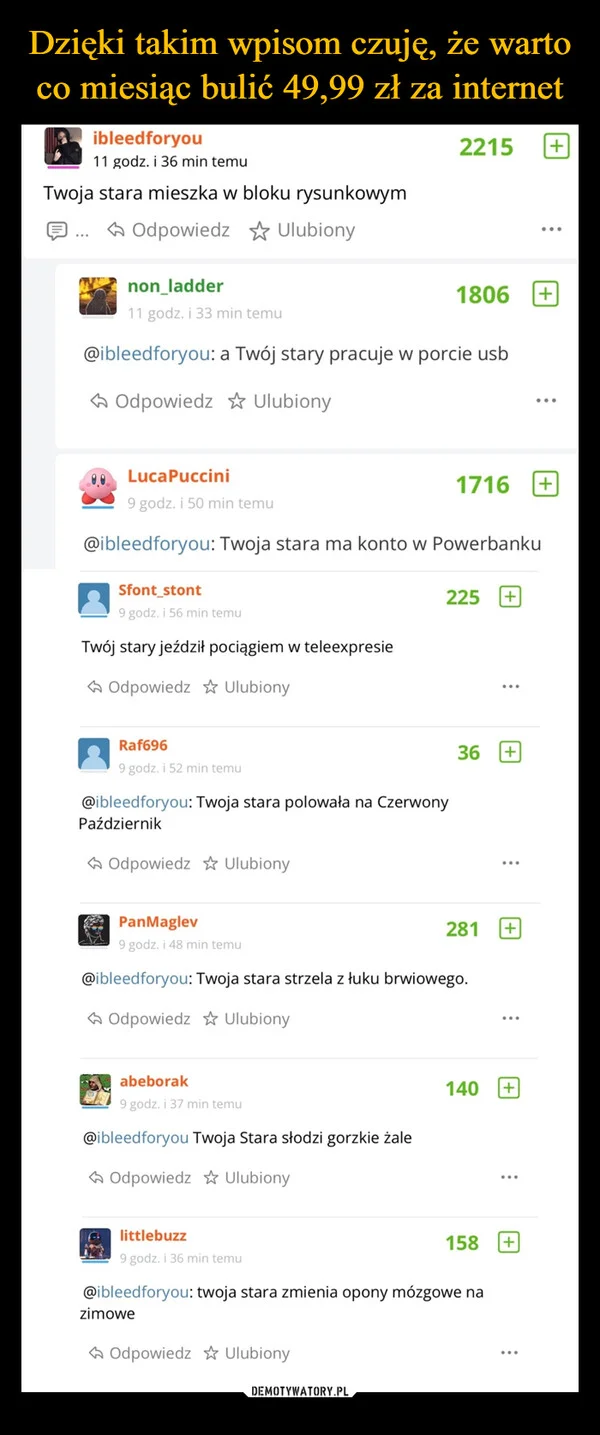 
    Dzięki takim wpisom czuję, że warto co miesiąc bulić 49,99 zł za internet