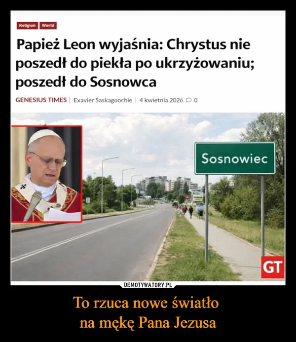 
    To rzuca nowe światło na mękę Pana Jezusa