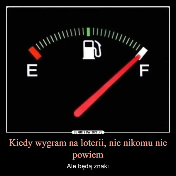 
    Kiedy wygram na loterii, nic nikomu nie powiem