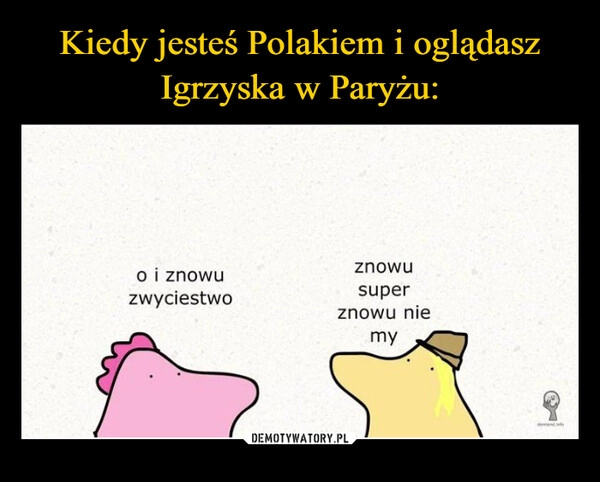 
    Kiedy jesteś Polakiem i oglądasz Igrzyska w Paryżu: