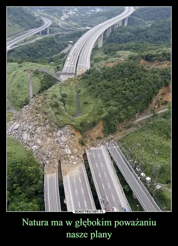
    Natura ma w głębokim poważaniu nasze plany