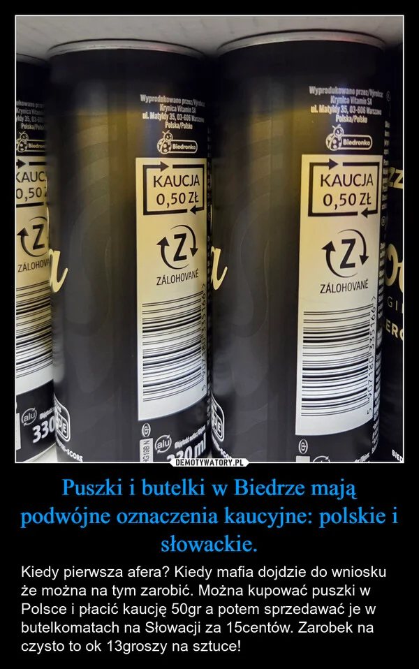 
    Puszki i butelki w Biedrze mają podwójne oznaczenia kaucyjne: polskie i słowackie.
