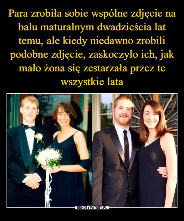 
    Para zrobiła sobie wspólne zdjęcie na balu maturalnym dwadzieścia lat temu, ale kiedy niedawno zrobili podobne zdjęcie, zaskoczyło ich, jak mało żona się zestarzała przez te wszystkie lata