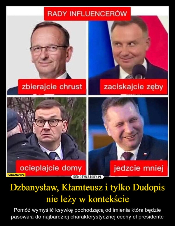 
    Dzbanysław, Kłamteusz i tylko Dudopis nie leży w kontekście