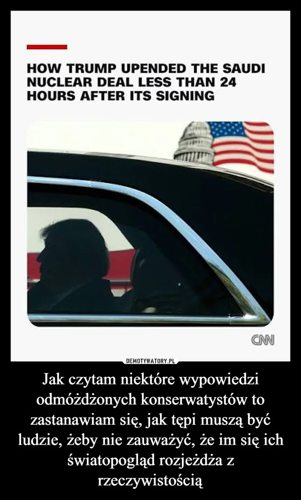 
    Jak czytam niektóre wypowiedzi odmóżdżonych konserwatystów to zastanawiam się, jak tępi muszą być ludzie, żeby nie zauważyć, że im się ich światopogląd rozjeżdża z rzeczywistością