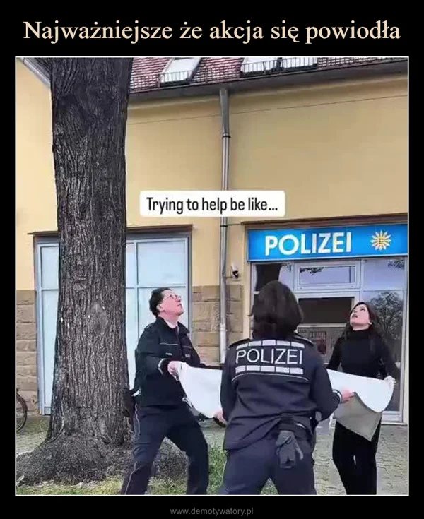 
    Najważniejsze że akcja się powiodła