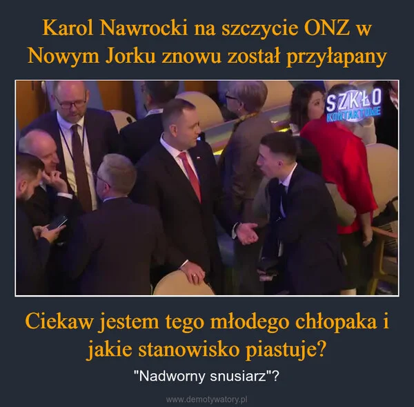 
    Karol Nawrocki na szczycie ONZ w Nowym Jorku znowu został przyłapany Ciekaw jestem tego młodego chłopaka i jakie stanowisko piastuje?