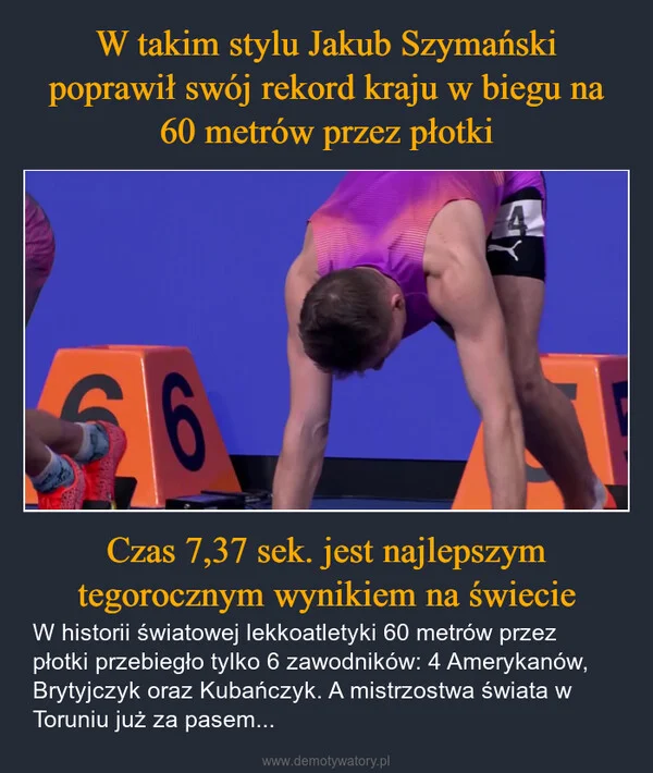 
    W takim stylu Jakub Szymański poprawił swój rekord kraju w biegu na 60 metrów przez płotki Czas 7,37 sek. jest najlepszym tegorocznym wynikiem na świecie