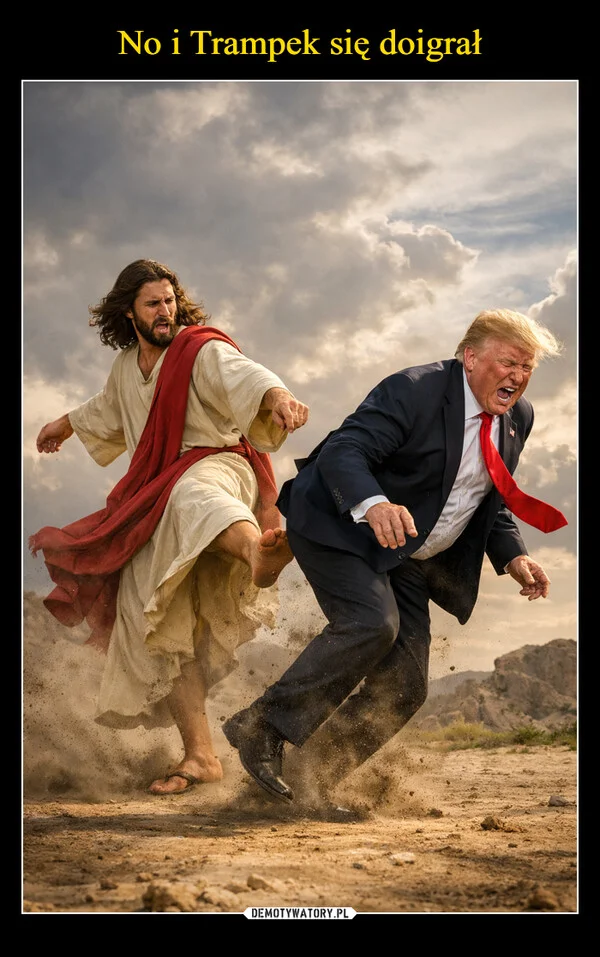 
    No i Trampek się doigrał