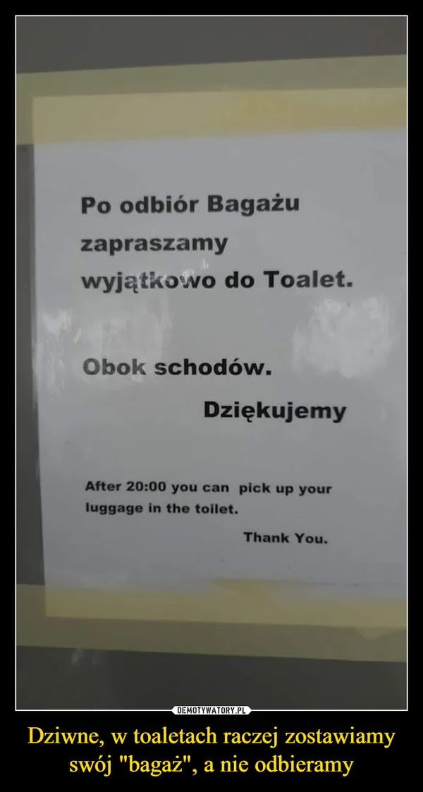 
    Dziwne, w toaletach raczej zostawiamy swój 