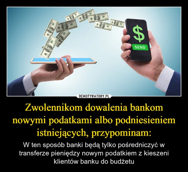 
    Zwolennikom dowalenia bankom nowymi podatkami albo podniesieniem istniejących, przypominam: