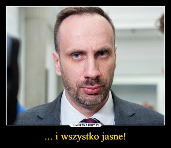 
    ... i wszystko jasne!