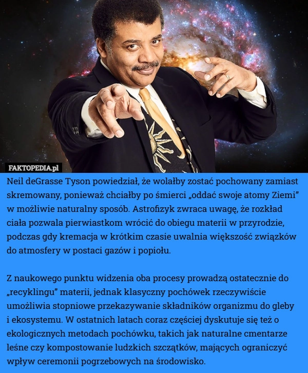 
    Neil deGrasse Tyson powiedział, że wolałby zostać pochowany zamiast skremowany...