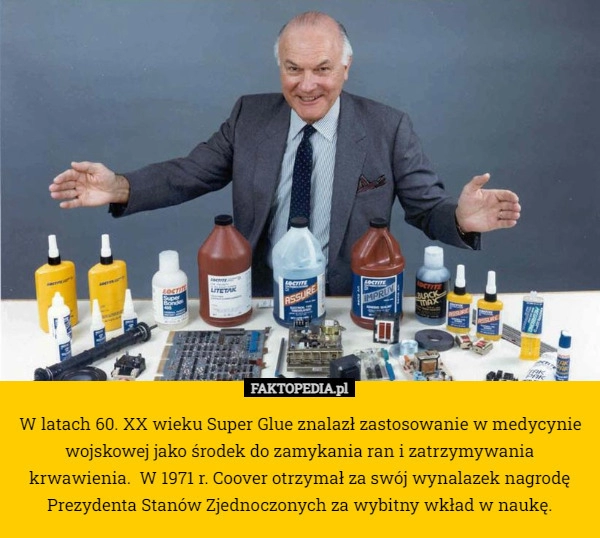 
    W latach 60. XX wieku Super Glue znalazł zastosowanie w medycynie wojskowej