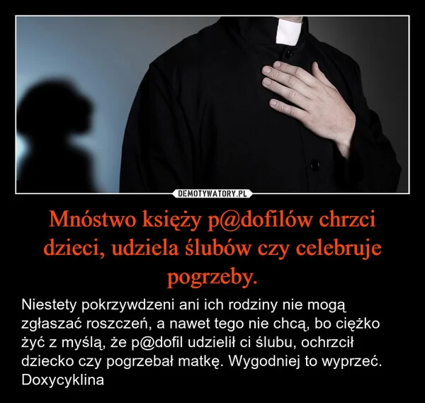 Mnóstwo księży p@dofilów chrzci dzieci, udziela ślubów czy celebruje pogrzeby.