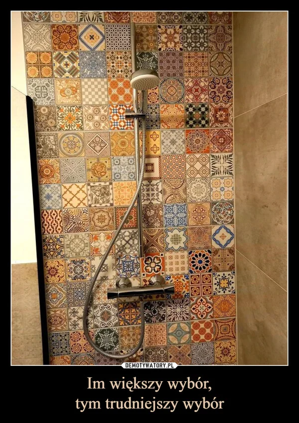 
    Im większy wybór, tym trudniejszy wybór