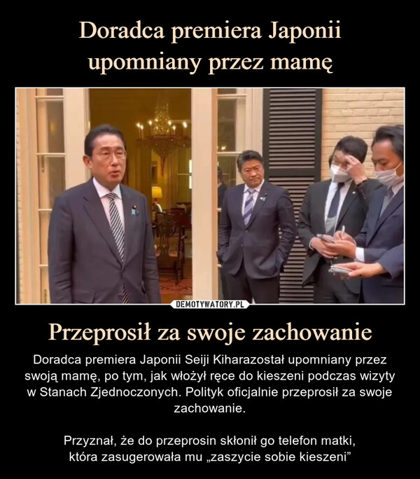 
    Doradca premiera Japonii
upomniany przez mamę Przeprosił za swoje zachowanie 